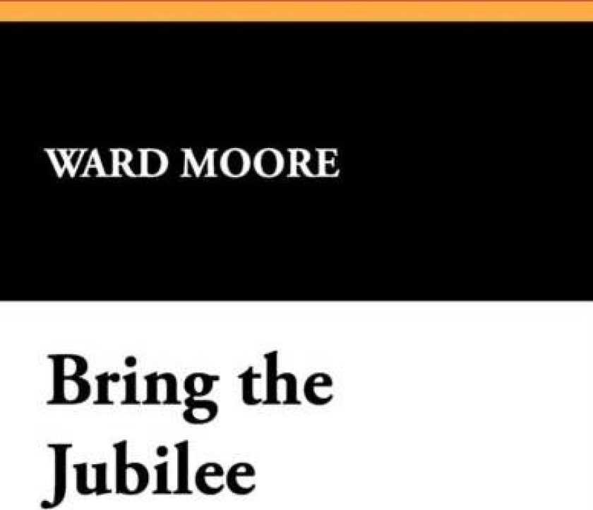 Bring the Jubilee av Ward Moore