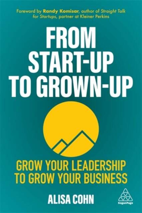 From Start-Up to Grown-Up av Alisa Cohn