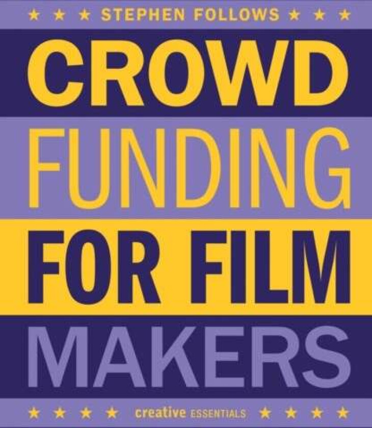 How to Crowdfund Your Film av Stephen Follows