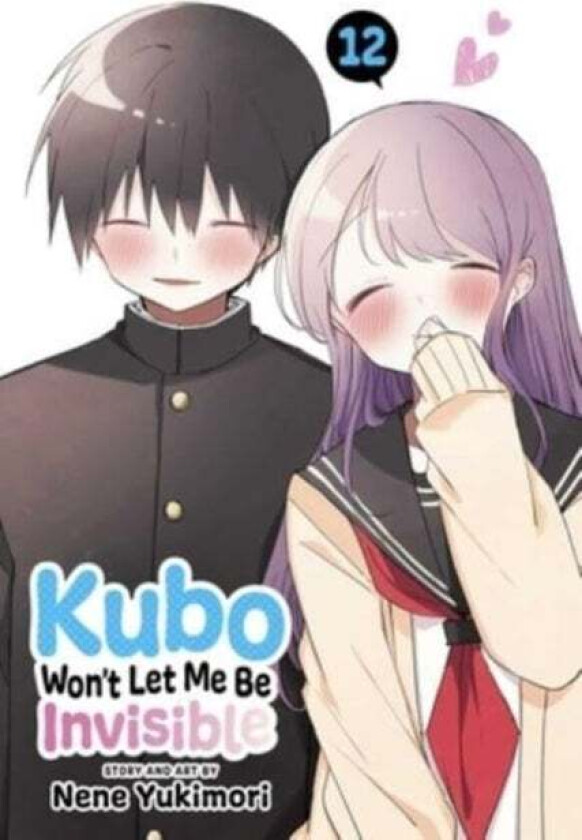 Kubo Won't Let Me Be Invisible, Vol. 12 av Nene Yukimori