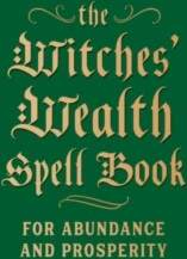 The Witches' Wealth Spell Book av Cerridwen Greenleaf