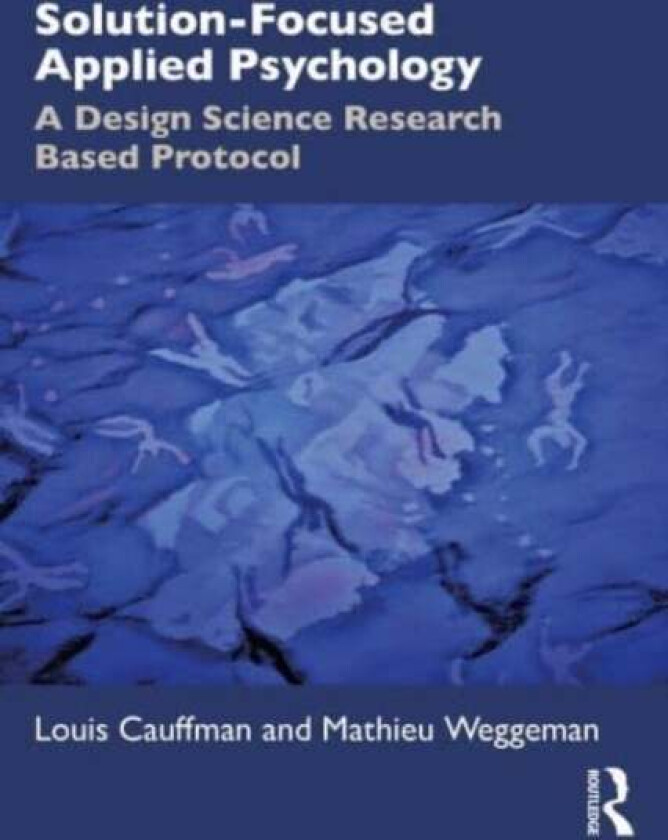 Solution-Focused Applied Psychology av Louis Cauffman, Mathieu Weggeman