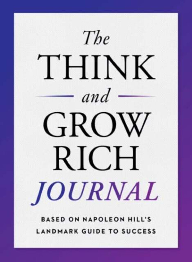 The Think and Grow Rich Journal av Napoleon (Napoleon Hill) Hill
