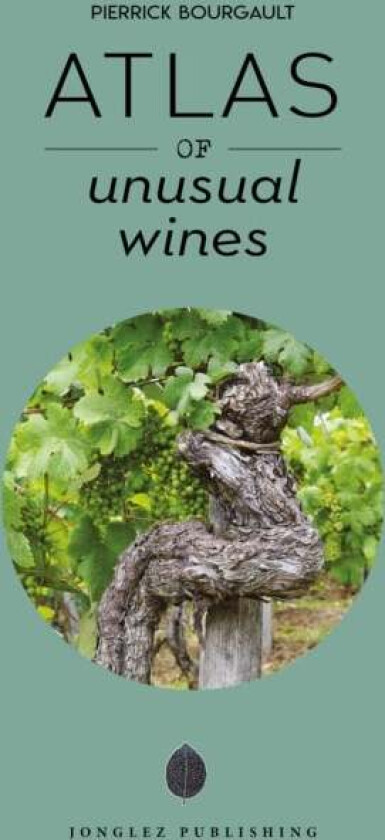 Atlas of Unusual Wines av Pierrick Bourgault