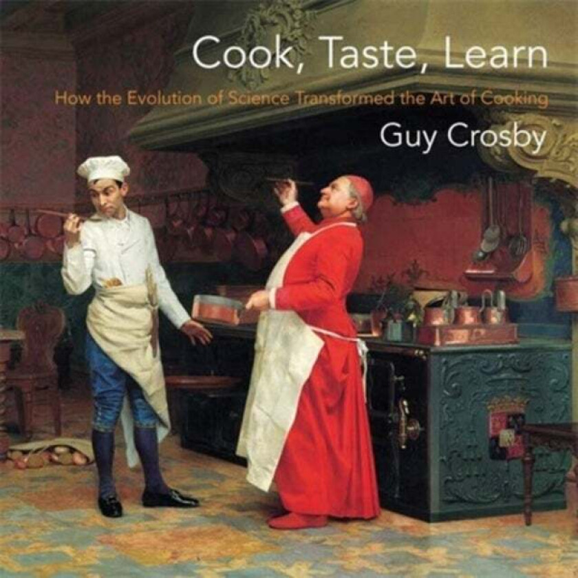 Cook, Taste, Learn av Guy Ph.D Crosby