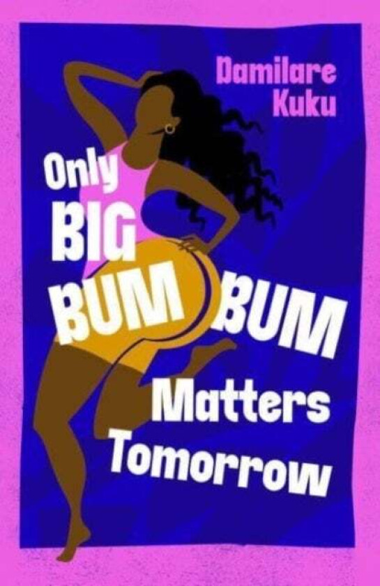 Only Big Bumbum Matters Tomorrow av Damilare Kuku