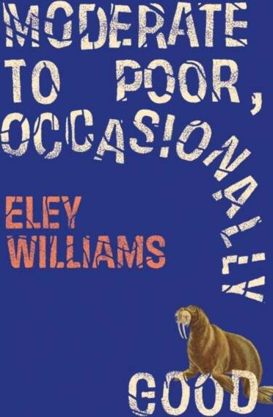 Moderate to Poor, Occasionally Good av Eley Williams