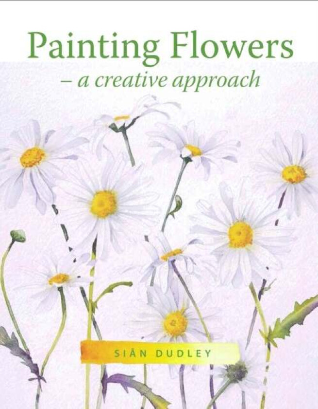 Painting Flowers av Sian Dudley