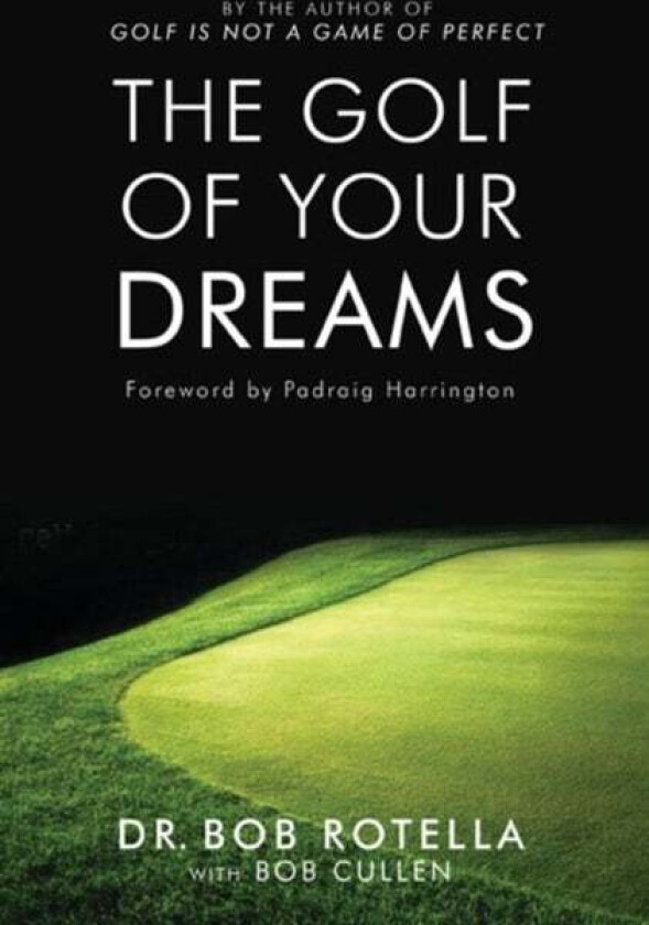The Golf Of Your Dreams av Dr. Bob Rotella