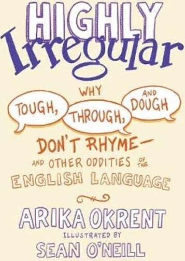Highly Irregular av Arika (Linguist and author of In the Land of Invented Languages Linguist and author of In the Land of Invented Languages) Okrent