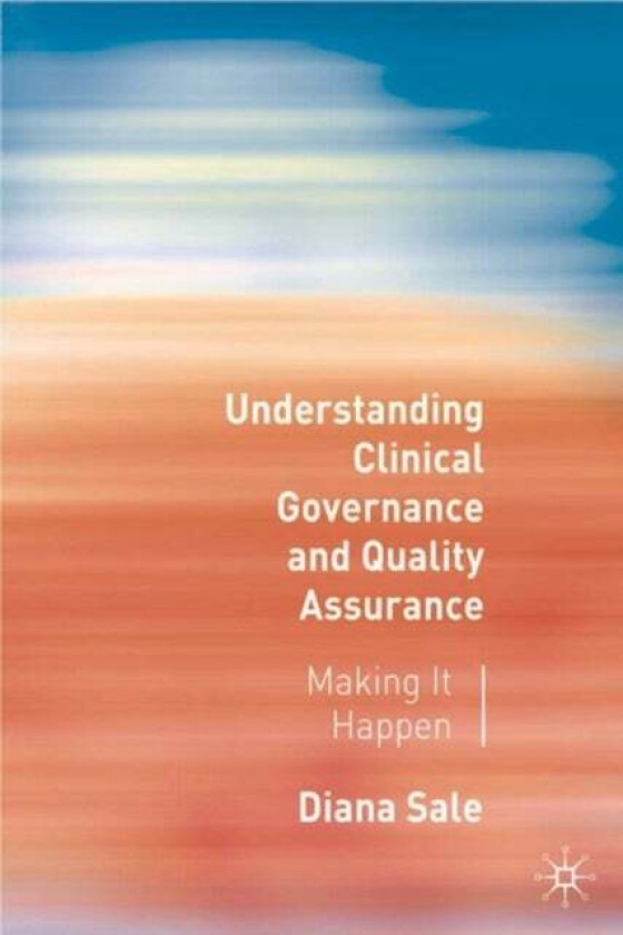 Understanding Clinical Governance and Quality Assurance av Diana Sale