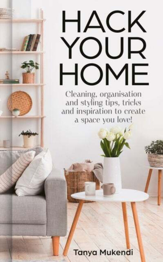 Hack Your Home av Tanya Mukendi