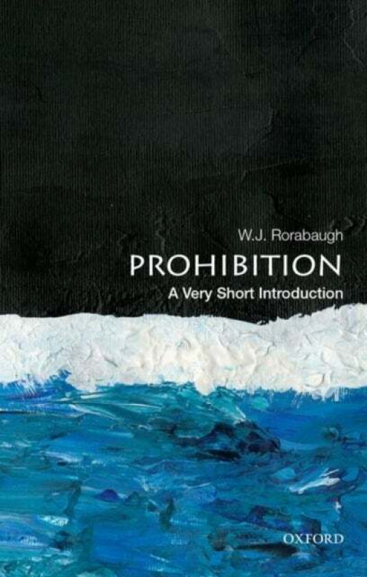 Prohibition: A Very Short Introduction av W. J. (Dio Richardson Professor of History Dio Richardson Professor of History University of Washington) Ror