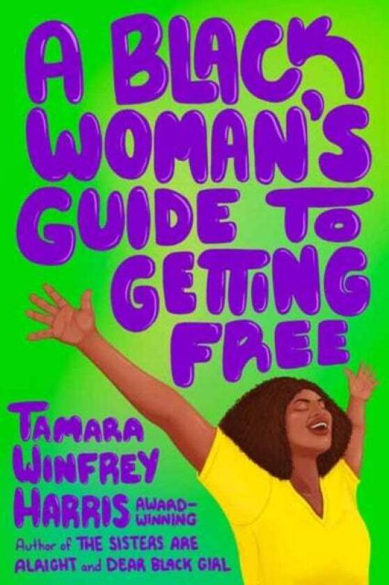 A Black Woman's Guide to Getting Free av Tamara Winfrey Harris