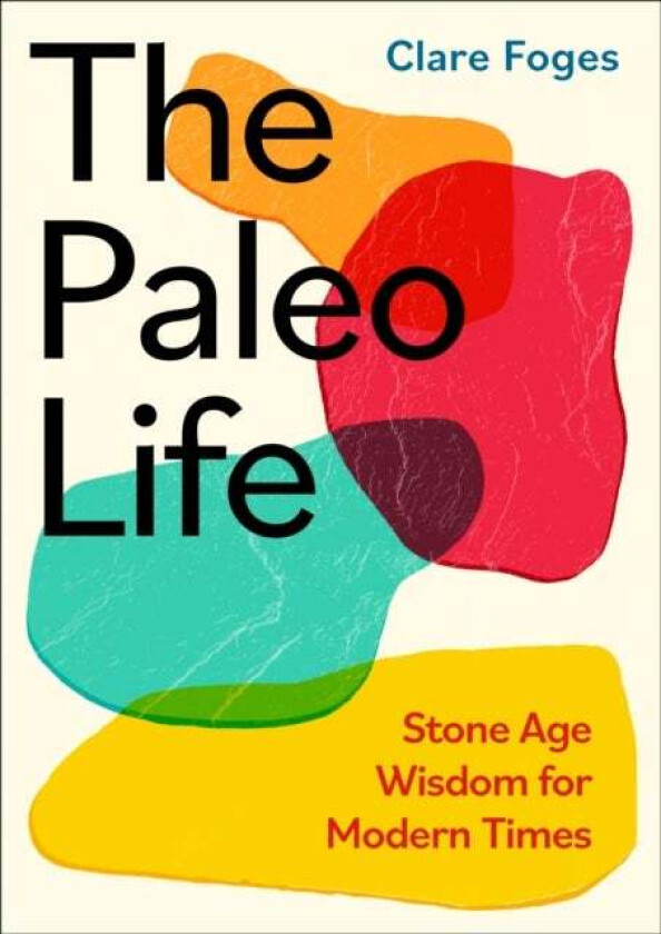 The Paleo Life av Clare Foges