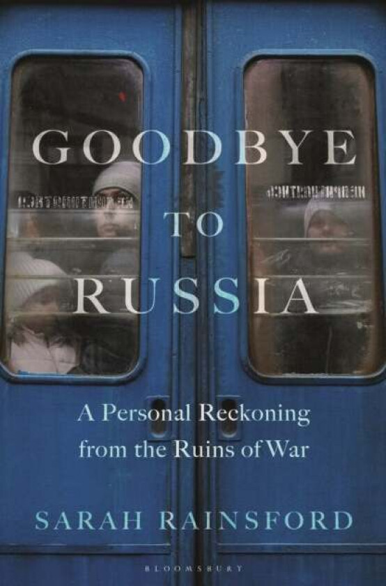 Goodbye to Russia av Sarah Rainsford