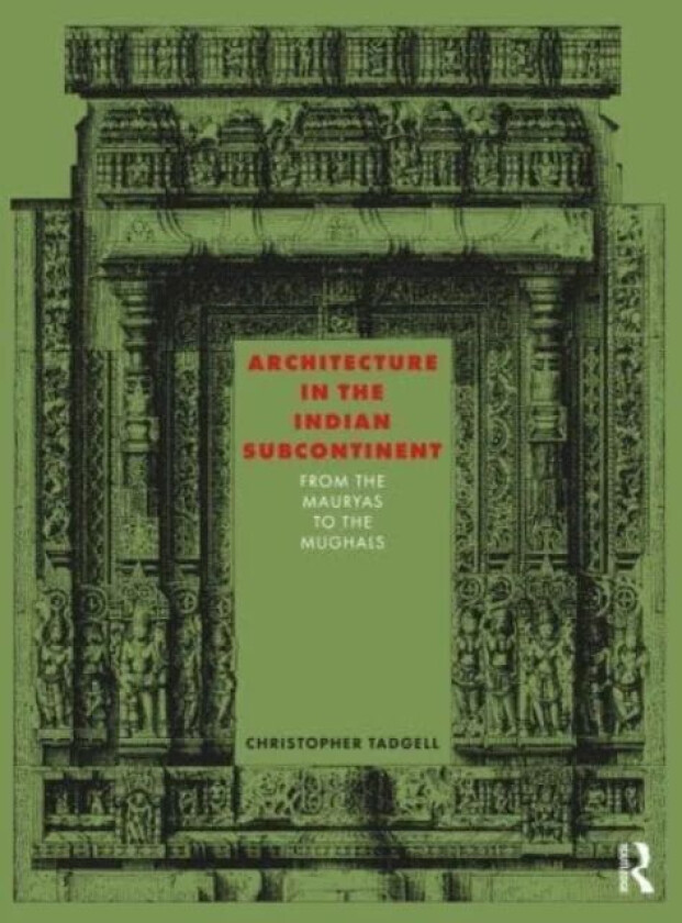 Architecture in the Indian Subcontinent av Christopher Tadgell