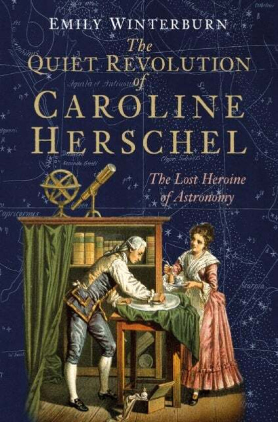The Quiet Revolution of Caroline Herschel av Dr Emily Winterburn