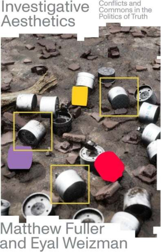 Investigative Aesthetics av Matthew Fuller, Eyal Weizman