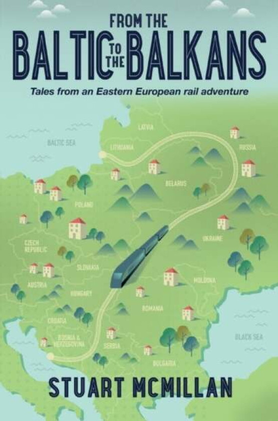 From the Baltic to the Balkans av Stuart McMillan