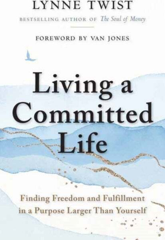 Living a Committed Life av Lynne Twist