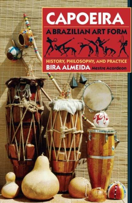 Capoeira: A Brazilian Art Form av Bira Almeida