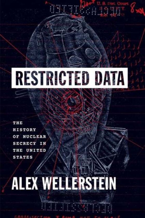 Restricted Data av Alex Wellerstein