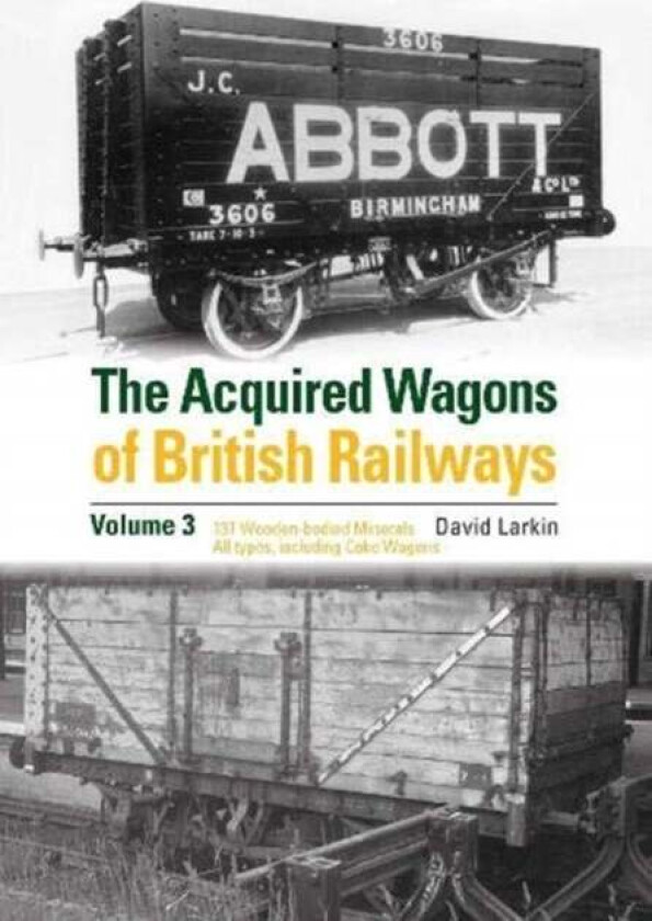 The Acquired Wagons of British Railways Volume 3 av David Larkin