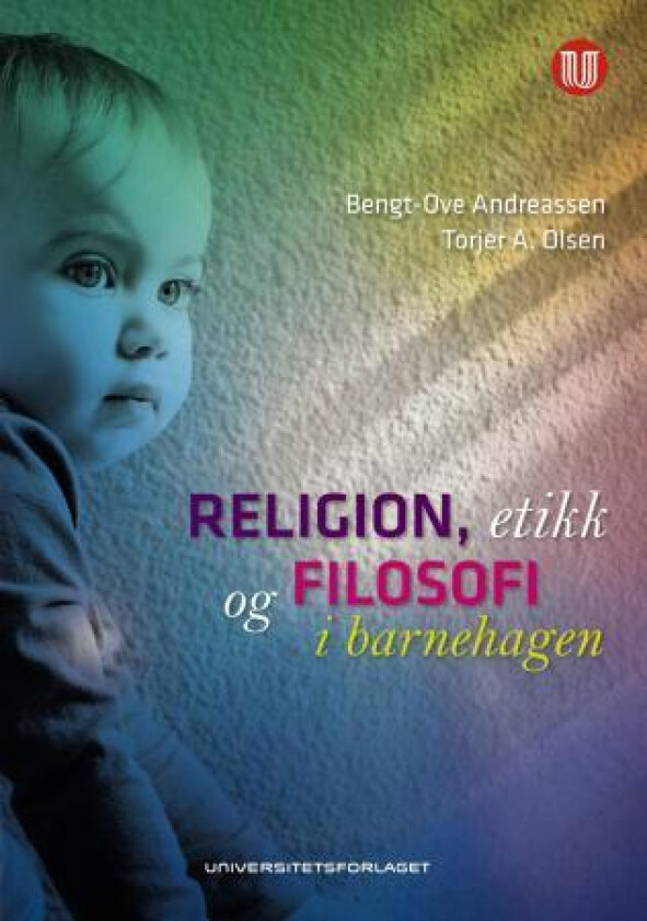 Religion, etikk og filosofi i barnehagen av Bengt-Ove Andreassen, Torjer A. Olsen