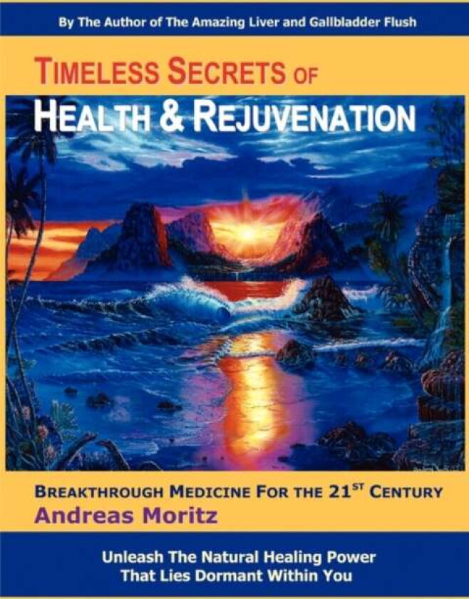 Timeless Secrets Of Health And Rejuvenation Av Andreas Moritz