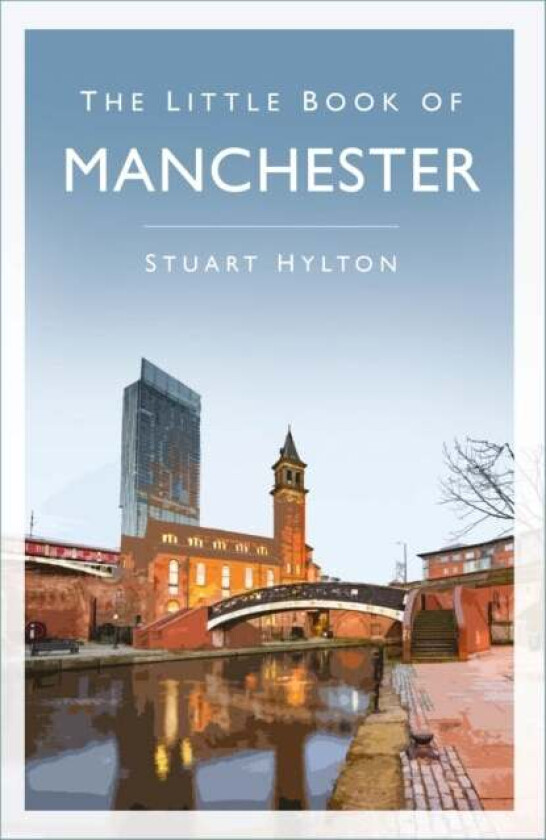 The Little Book of Manchester av Stuart Hylton