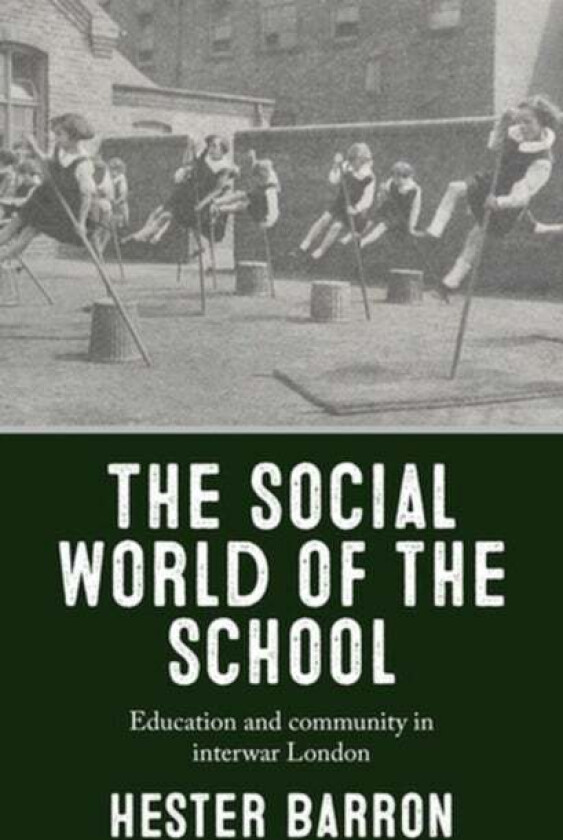 The Social World of the School av Hester Barron