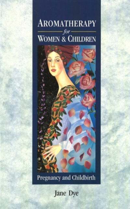 Aromatherapy For Women & Children av Jane Dye