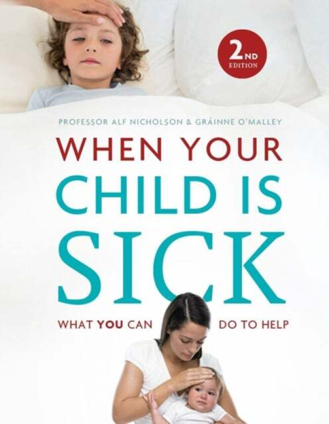 When Your Child Is Sick av Prof. Alf Nicholson, Grainne O&#039;Malley