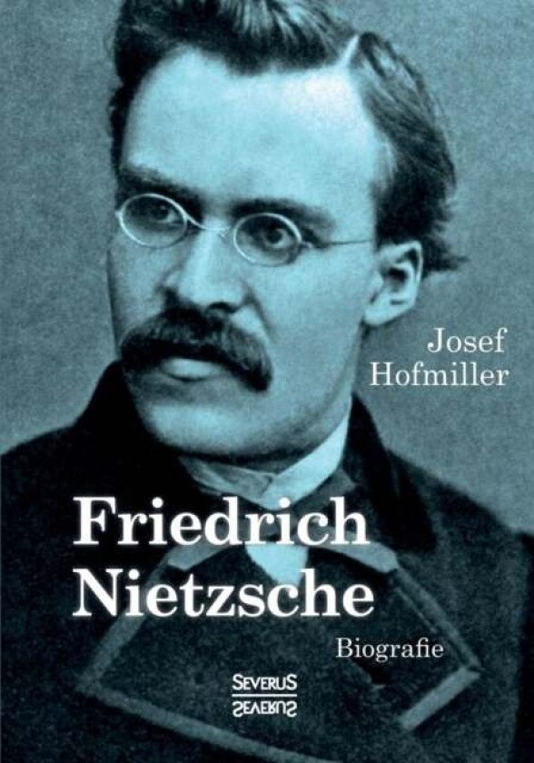 Friedrich Nietzsche. Biografie av Josef Hofmiller