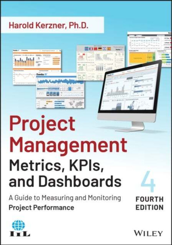 Project Management Metrics, KPIs, and Dashboards av Harold (Baldwin-Wallace College Berea Ohio) Kerzner