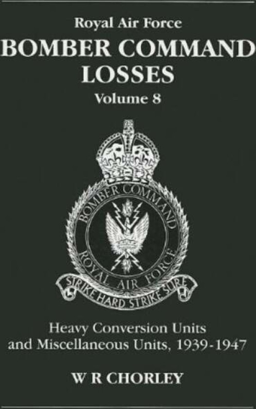 RAF Bomber Command Losses of the Second World War 8 av W. R (Author) Chorley