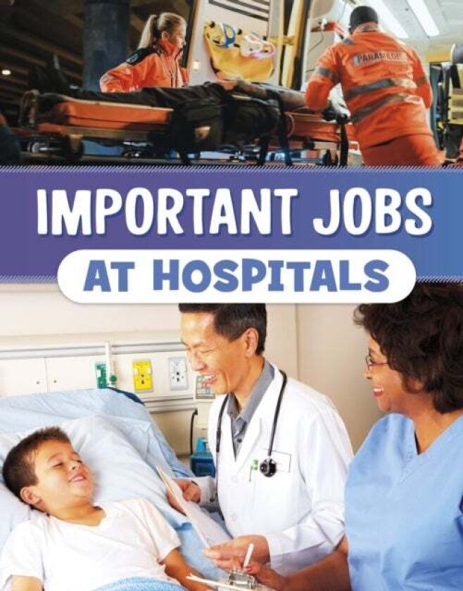 Important Jobs at Hospitals av Mari Bolte