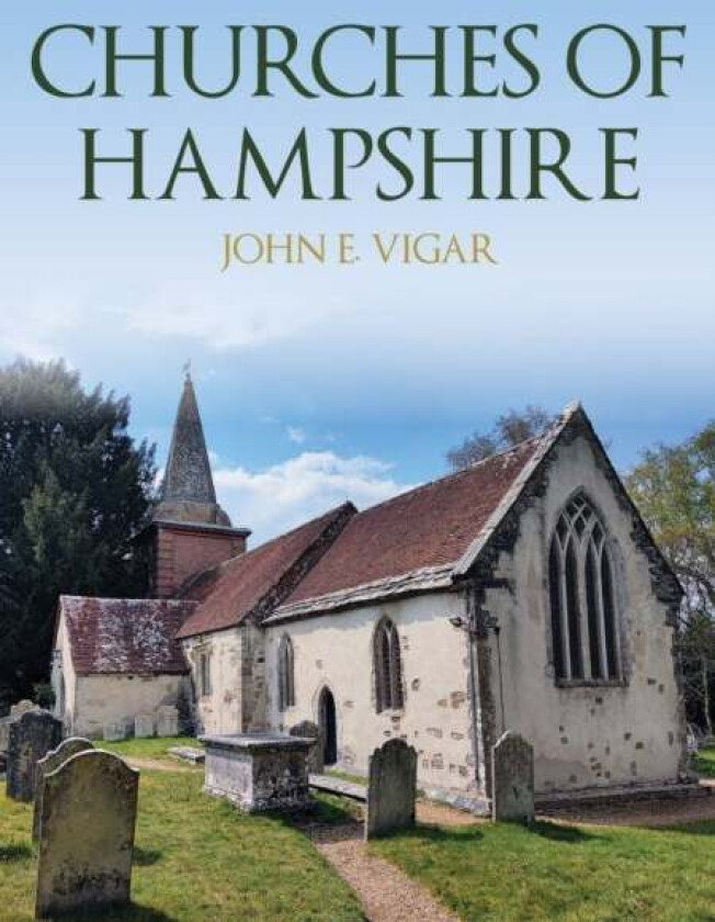 Churches of Hampshire av John E. Vigar