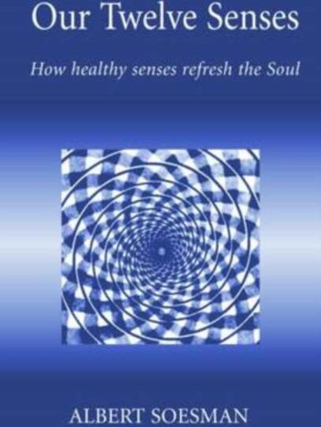 Our Twelve Senses av Albert Soesman
