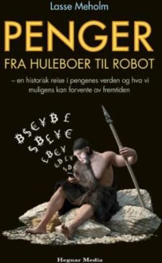 Penger fra huleboer til robot av Lasse Meholm