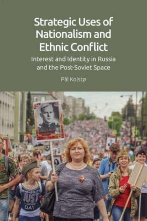 Strategic Uses of Nationalism and Ethnic Conflict av P l Kolst
