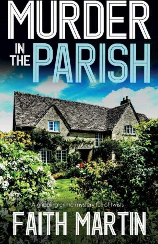 Murder In The Parish An Utterly Gripping Crime Mystery Full Of Twists Av Faith Martin
