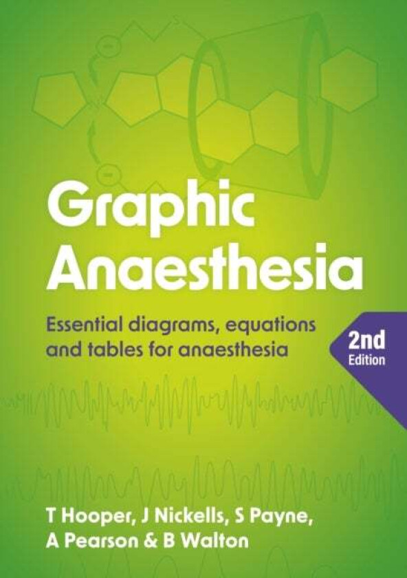 Graphic Anaesthesia, second edition av Tim (Consultant in Intensive Care Medicine and Anaesthesia Raigmore Hospital Inverness) Hooper, James (Consulta