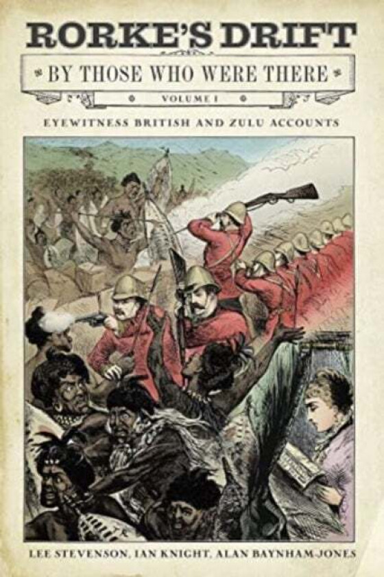 Rorke'S Drift By Those Who Were There Av Ian Knight, Lee Stevenson, Alan Baynham-Jones