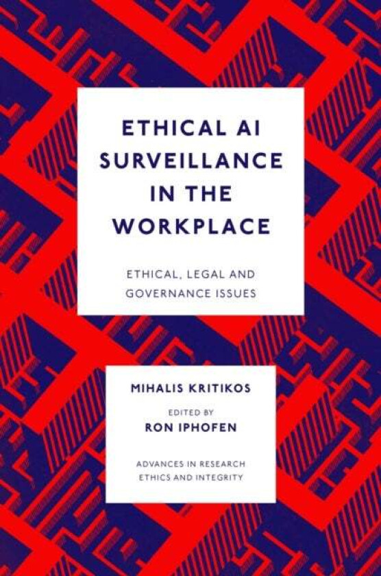 Ethical AI Surveillance in the Workplace av Mihalis (Vrije Universiteit Brussel (VUB) Belgium) Kritikos