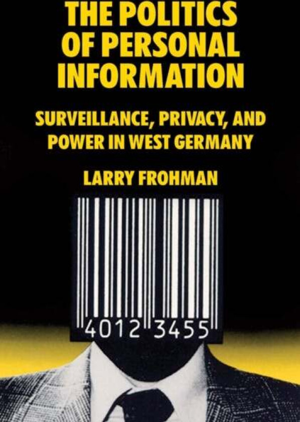 The Politics of Personal Information av Larry Frohman