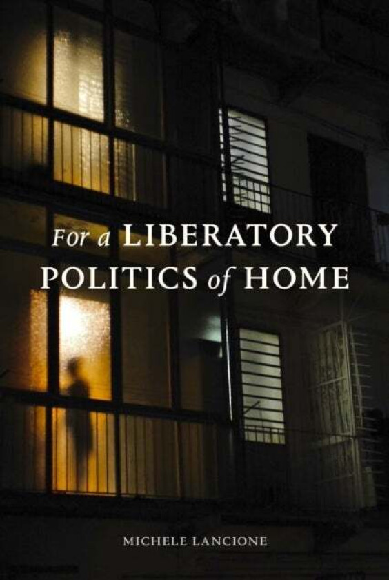 For a Liberatory Politics of Home av Michele Lancione