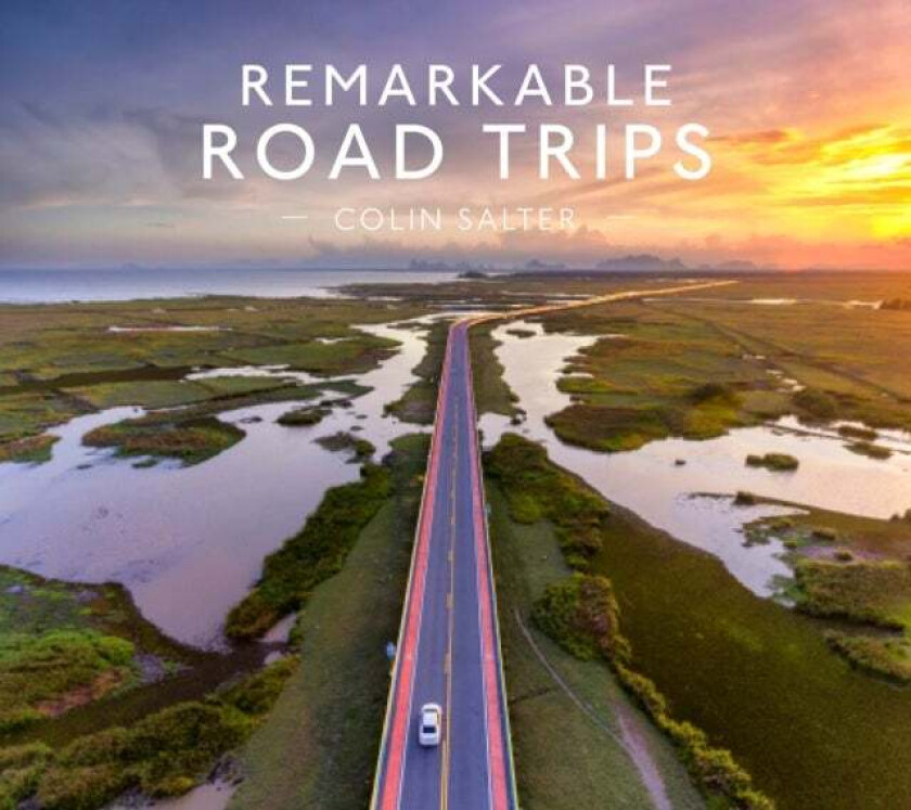 Remarkable Road Trips Av Colin Salter