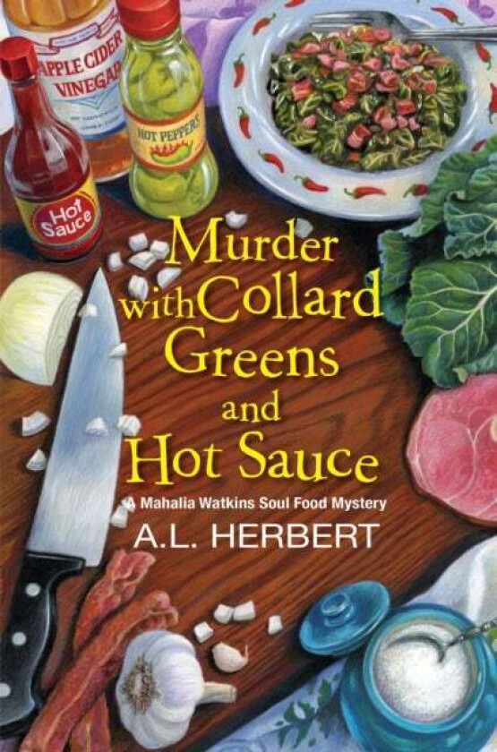 Murder with Collard Greens and Hot Sauce av A.L. Herbert